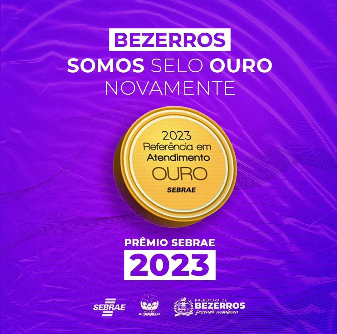 SALA DO EMPREENDEDOR BEZERROS GANHA PRÊMIO SELO SEBRAE DE REFERÊNCIA EM ATENDIMENTO OURO 2023